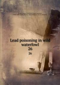 Lead poisoning in wild waterfowl. 26
