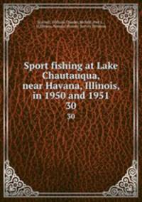 Sport fishing at Lake Chautauqua, near Havana, Illinois, in 1950 and 1951. 30