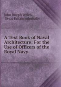 A Text Book of Naval Architecture: For the Use of Officers of the Royal Navy