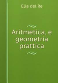 Aritmetica, e geometria prattica