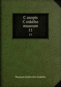 Casopis Ceskeho museum. 11