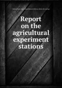 Report on the agricultural experiment stations