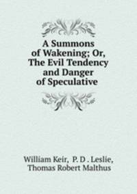A Summons of Wakening; Or, The Evil Tendency and Danger of Speculative .