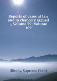 Reports of cases at law and in chancery argued ., Volume 79; Volume 109