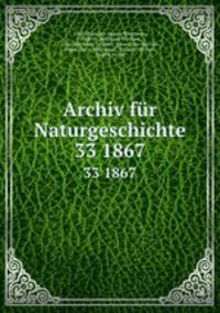 Archiv fr Naturgeschichte. 33 1867