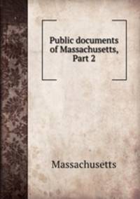 Public documents of Massachusetts, Part 2