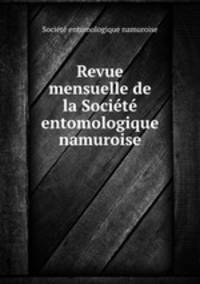 Revue mensuelle de la Societe entomologique namuroise