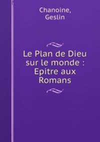 Le Plan de Dieu sur le monde : Epitre aux Romans
