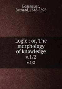 Logic : or, The morphology of knowledge. v.1/2