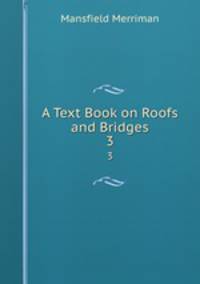 A Text Book on Roofs and Bridges. 3