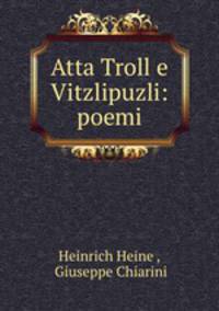 Atta Troll e Vitzlipuzli: poemi