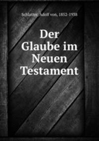Der Glaube im Neuen Testament