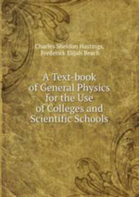 A Text-book of General Physics for the Use of Colleges and Scientific Schools