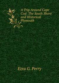 A Trip Around Cape Cod: The South Shore and Historical Plymouth