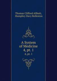 A System of Medicine. 4, pt. 1