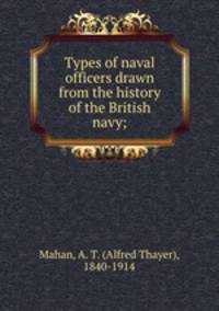 Types of naval officers drawn from the history of the British navy;