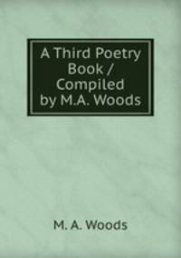 A Third Poetry Book / Compiled by M.A. Woods