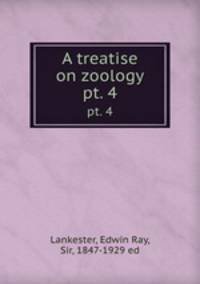 A treatise on zoology. pt. 4