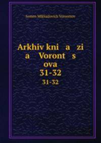 Arkhiv kni a zi a Voront s ova. 31-32