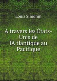 A travers les Etats-Unis de lA?tlantique au Pacifique
