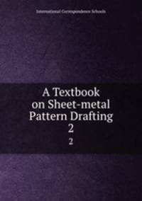 A Textbook on Sheet-metal Pattern Drafting. 2