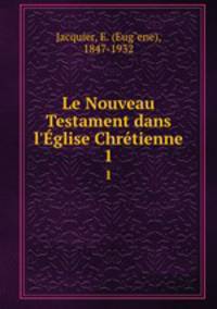 Le Nouveau Testament dans l`glise Chrtienne. 1