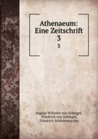 Athenaeum: Eine Zeitschrift. 3
