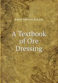 A Textbook of Ore Dressing