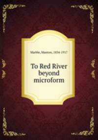 To Red River & beyond microform