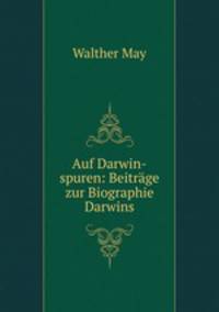 Auf Darwin-spuren: Beitrage zur Biographie Darwins