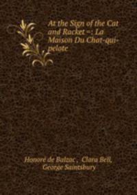 At the Sign of the Cat and Racket =: La Maison Du Chat-qui-pelote