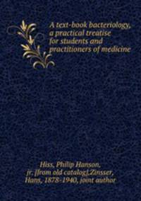 A text-book bacteriology, a practical treatise for students and practitioners of medicine