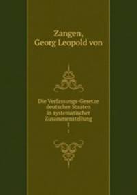 Die Verfassungs-Gesetze deutscher Staaten in systematischer Zusammenstellung. 1