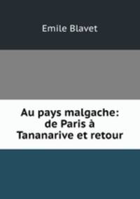 Au pays malgache: de Paris a Tananarive et retour
