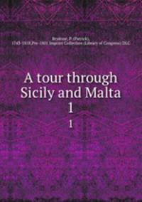 A tour through Sicily and Malta. 1