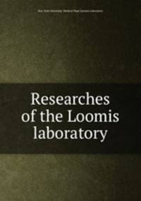 Researches of the Loomis laboratory