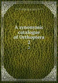 A synonymic catalogue of Orthoptera. 2