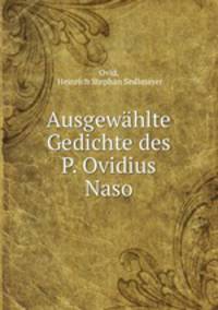 Ausgewahlte Gedichte des P. Ovidius Naso
