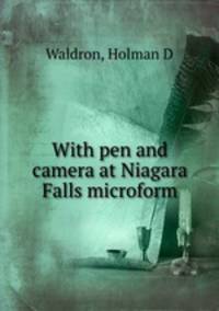 With pen and camera at Niagara Falls microform