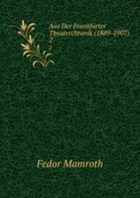 Aus Der Frankfurter Theaterchronik (1889-1907).. 2