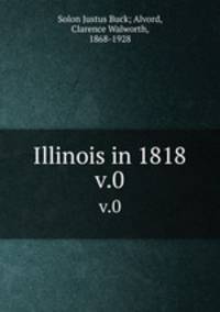 Illinois in 1818. v.0