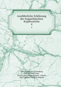 Ausfhrliche Erklrung der hogarthischen Kupferstiche. 4