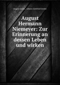 August Hermann Niemeyer: Zur Erinnerung an dessen Leben und wirken