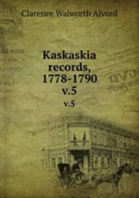 Kaskaskia records, 1778-1790. v.5