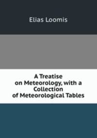 A Treatise on Meteorology, with a Collection of Meteorological Tables