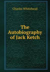 The Autobiography of Jack Ketch