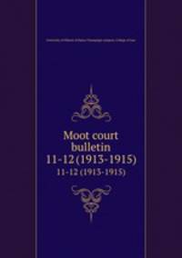 Moot court bulletin. 11-12 (1913-1915)