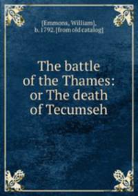 The battle of the Thames: or The death of Tecumseh