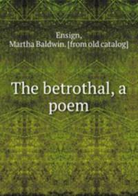 The betrothal, a poem