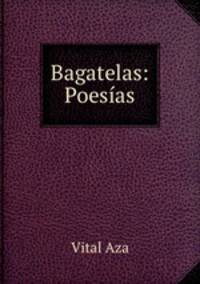 Bagatelas: Poesias